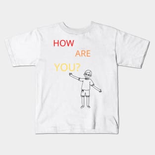 How are you? Kids T-Shirt